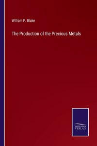 The Production of the Precious Metals