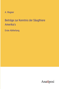 Beiträge zur Kenntnis der Säugthiere Amerika's