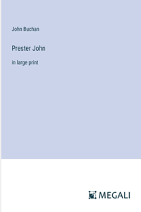 Prester John: in large print