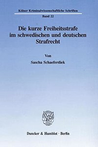 Die Kurze Freiheitsstrafe Im Schwedischen Und Deutschen Strafrecht