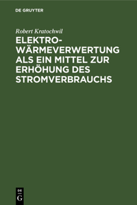 Elektro-Wärmeverwertung ALS Ein Mittel Zur Erhöhung Des Stromverbrauchs