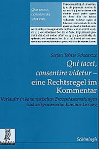 Qui Tacet, Consentire Videtur - Eine Rechtsregel Im Kommentar: Vorläufer in Kanonistischen Brocardasammlungen Und Zeitgenössische Kommentierung