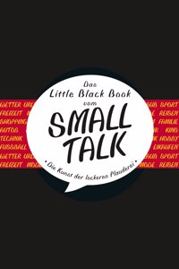 Das Little Black Book vom Small Talk - Die Kunst der lockeren Plauderei