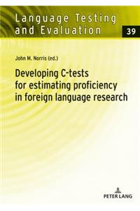 Developing C-tests for estimating proficiency in foreign language research