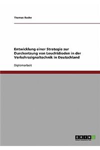 Entwicklung einer Strategie zur Durchsetzung von Leuchtdioden in der Verkehrssignaltechnik in Deutschland