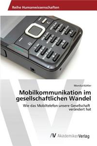 Mobilkommunikation im gesellschaftlichen Wandel