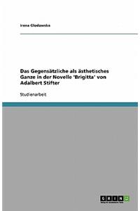 Das Gegensätzliche als ästhetisches Ganze in der Novelle 'Brigitta' von Adalbert Stifter