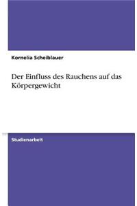 Der Einfluss Des Rauchens Auf Das Korpergewicht