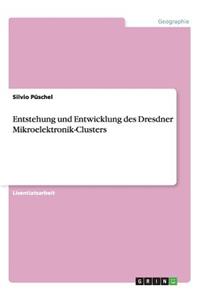 Entstehung und Entwicklung des Dresdner Mikroelektronik-Clusters