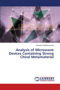 Analysis of Microwave Devices Containing Strong Chiral Metamaterial