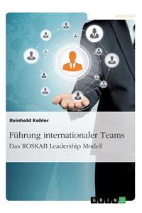 Führung internationaler Teams. Das ROSKAB Leadership Modell