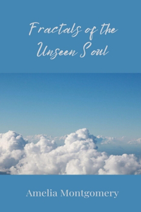 Fractals of the Unseen Soul