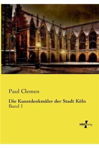 Die Kunstdenkmäler der Stadt Köln