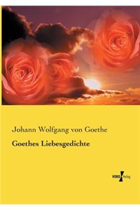 Goethes Liebesgedichte