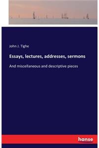 Essays, lectures, addresses, sermons