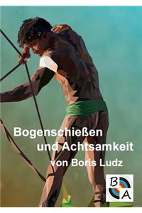 Bogenschießen und Achtsamkeit