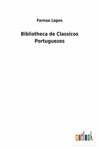 Bibliotheca de Classicos Portuguezes