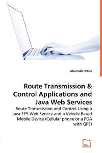 Route Transmissions & Control Applications and Java Web Services