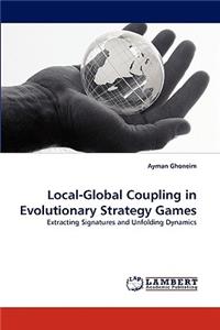 Local-Global Coupling in Evolutionary Strategy Games