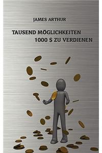 Tausend Möglichkeiten, Tausend Dollar zu verdienen