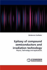 Epitaxy of Compound Semiconductors and Irradiation Technology