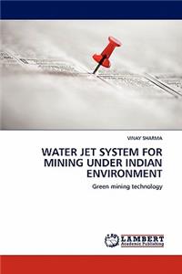 Water Jet System for Mining Under Indian Environment
