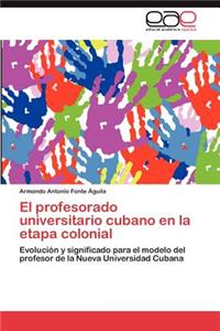 Profesorado Universitario Cubano En La Etapa Colonial