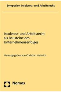 Insolvenz- Und Arbeitsrecht ALS Bausteine Des Unternehmenserfolges
