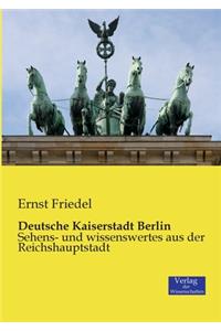 Deutsche Kaiserstadt Berlin