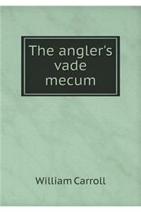 The angler's vade mecum