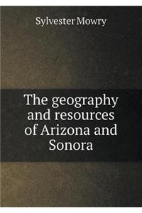 The Geography and Resources of Arizona and Sonora