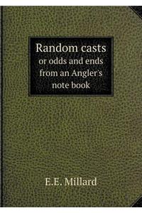 Random Casts or Odds and Ends from an Angler's Note Book