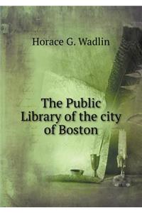 The Public Library of the city of Boston