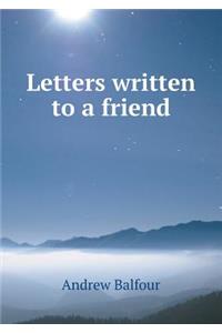 Letters written to a friend