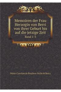 Memoiren Der Frau Herzogin Von Berri Von Ihrer Geburt Bis Auf Die Jetzige Zeit Band 1-3