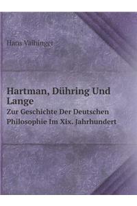 Hartman, Dühring Und Lange Zur Geschichte Der Deutschen Philosophie Im XIX. Jahrhundert