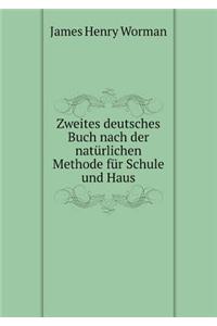 Zweites Deutsches Buch Nach Der Natürlichen Methode Für Schule Und Haus