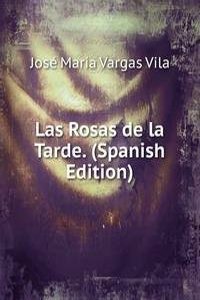Las Rosas de la Tarde. (Spanish Edition)
