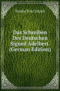 Das Schreiben Des Deutschen Signed Adelbert. (German Edition)