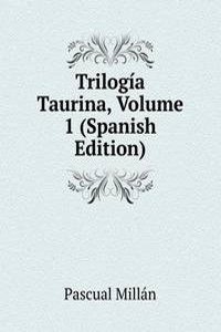 Trilogia Taurina, Volume 1 (Spanish Edition)