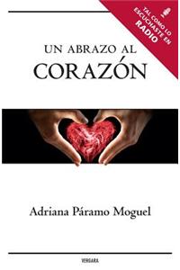 Un Abrazo al Corazon = A Hug to the Heart