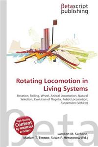 Rotating Locomotion in Living Systems