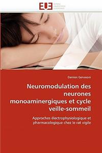 Neuromodulation Des Neurones Monoaminergiques Et Cycle Veille-Sommeil
