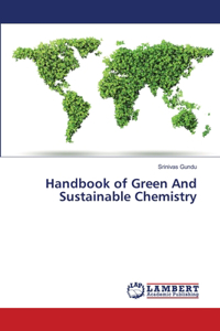 Handbook of Green And Sustainable Chemistry