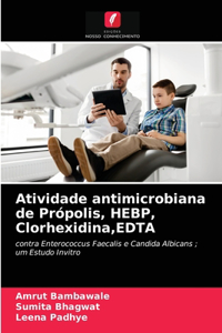 Atividade antimicrobiana de Própolis, HEBP, Clorhexidina, EDTA