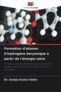 Formation d'atomes d'hydrogène baryonique à partir de l'énergie noire