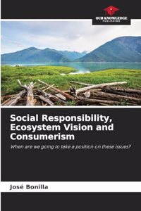 Social Responsibility, Ecosystem Vision and Consumerism