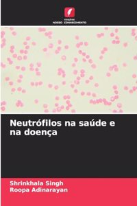Neutrófilos na saúde e na doença