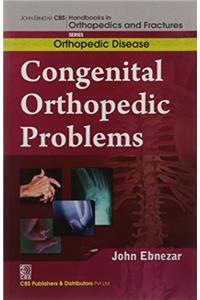 Congenital Orthopedic Problems (Handbooks In Orthopedics And Fractures Series, Vol.28: Orthopedic Disease)A)