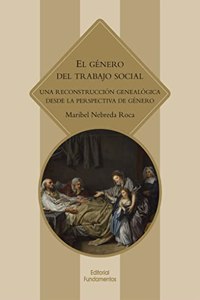 El genero del trabajo social: Una reconstruccion genealogica desde la perspectiva de genero